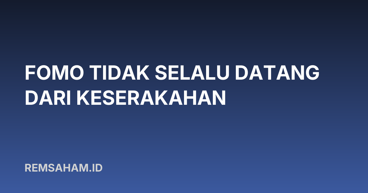 FOMO Tidak Selalu Datang dari Keserakahan
